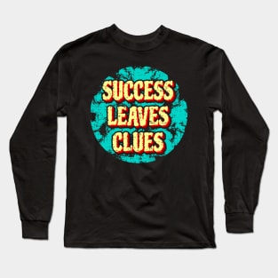 Success leaves clues Long Sleeve T-Shirt